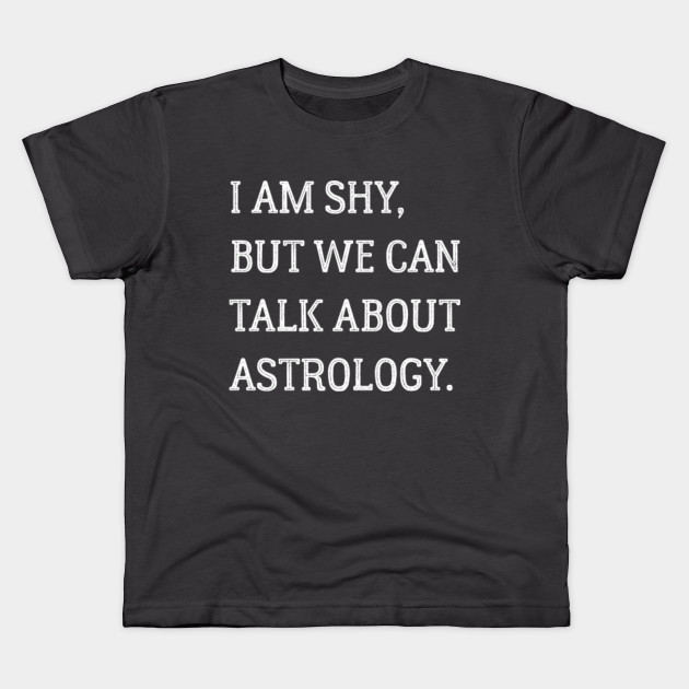 I am shy but we can talk about astrology